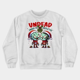 Undead Under the Mistletoe Crewneck Sweatshirt